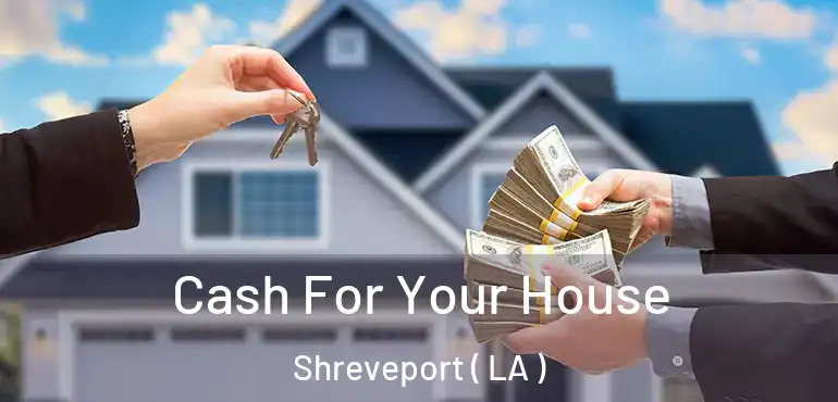  Cash For Your House Shreveport ( LA )