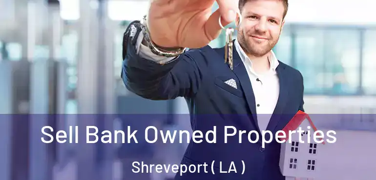  Sell Bank Owned Properties Shreveport ( LA )