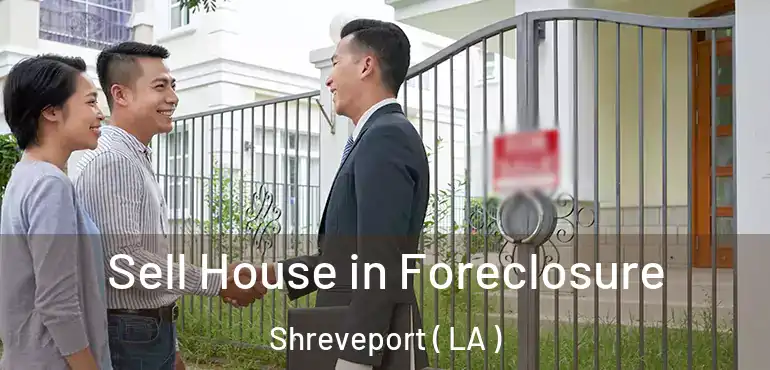  Sell House in Foreclosure Shreveport ( LA )