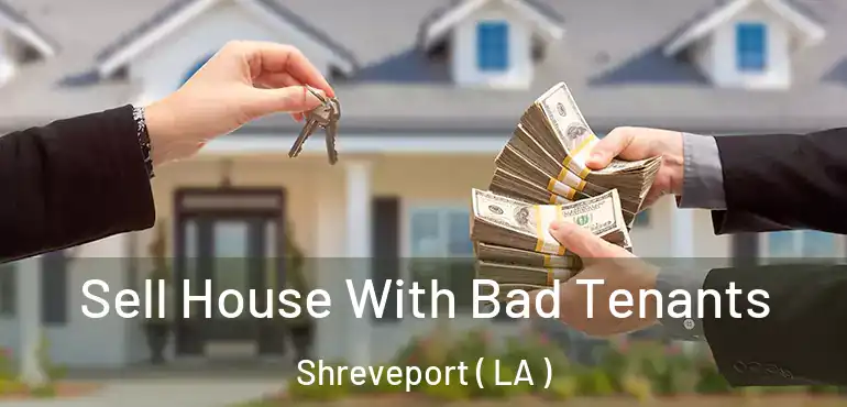  Sell House With Bad Tenants Shreveport ( LA )
