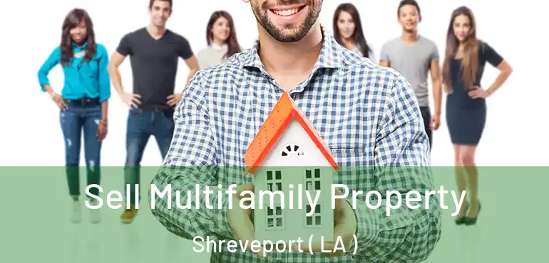  Sell Multifamily Property Shreveport ( LA )