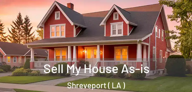  Sell My House As-is Shreveport ( LA )