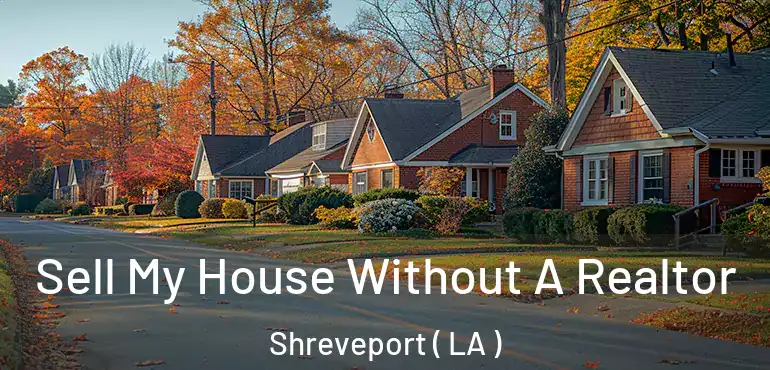  Sell My House Without A Realtor Shreveport ( LA )