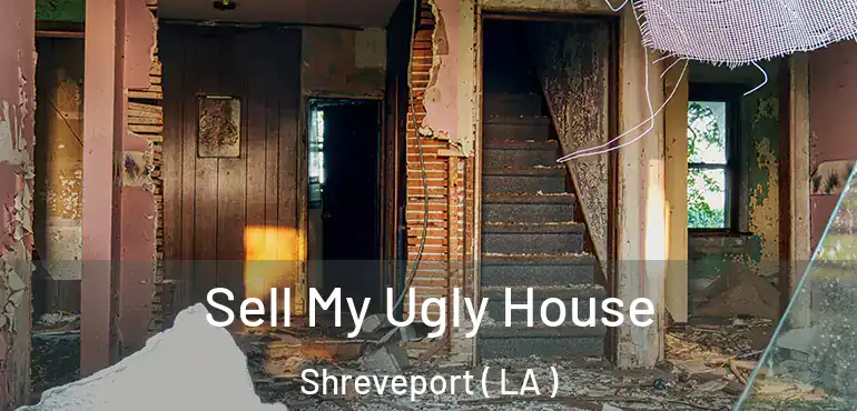  Sell My Ugly House Shreveport ( LA )